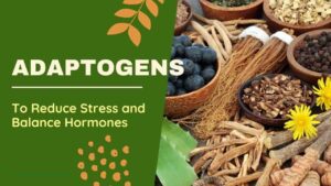 Adaptogens to Reduce Stress Balance Hormones-min