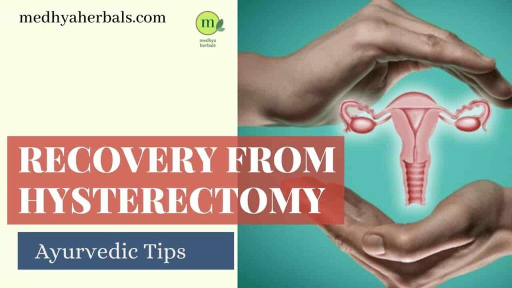 Hysterectomy Recovery 5 Best Ayurvedic Tips for Complete Healing