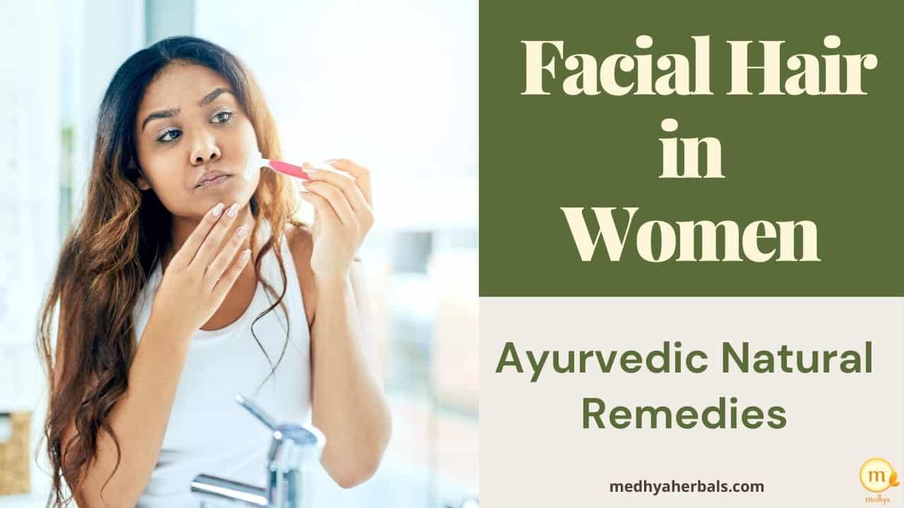 Facial Hair in Women | 9 Natural (Ayurvedic) Ways to Stop Hirsutism