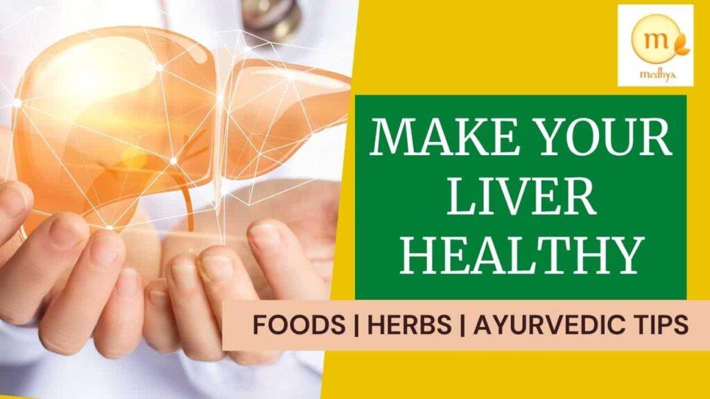 how to make liver healthy foods ayurvedic herbs-min