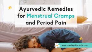 How to get rid of period cramps - Ayurvedic Remedies