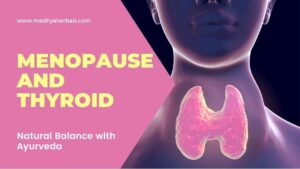 thyroid and menopause - ayurvedic natural ways for hormone balance-min