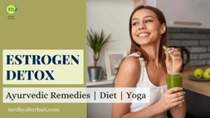 Ayurvedic Ways for Estrogen Detoxification & Hormone Balance-min