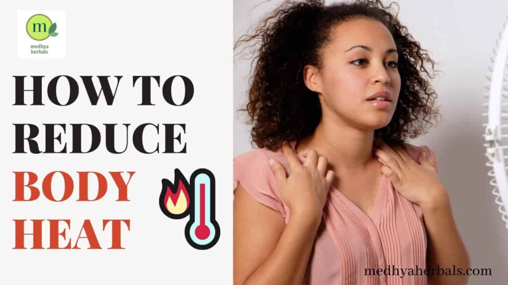 How To Reduce Body Heat Quickly 7 Amazing Ayurvedic Ways